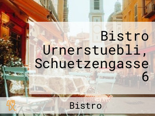 Bistro Urnerstuebli, Schuetzengasse 6