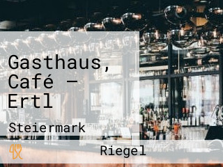 Gasthaus, Café — Ertl