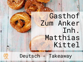 Gasthof Zum Anker Inh. Matthias Kittel