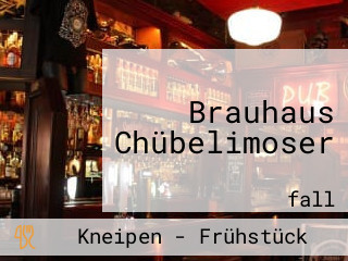 Brauhaus Chübelimoser