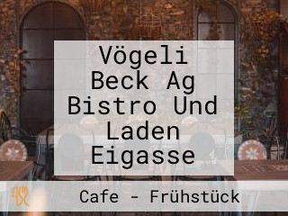 Vögeli Beck Ag Bistro Und Laden Eigasse