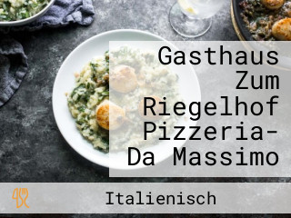 Gasthaus Zum Riegelhof Pizzeria- Da Massimo