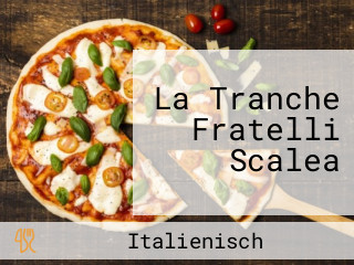 La Tranche Fratelli Scalea