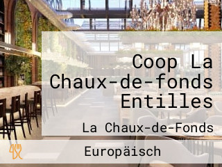 Coop La Chaux-de-fonds Entilles