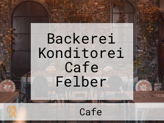 Backerei Konditorei Cafe Felber
