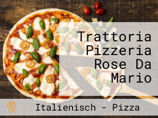 Trattoria Pizzeria Rose Da Mario