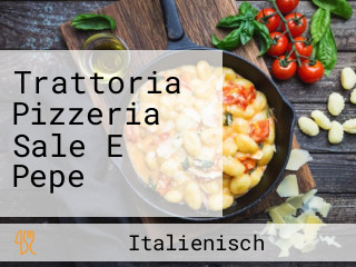 Trattoria Pizzeria Sale E Pepe