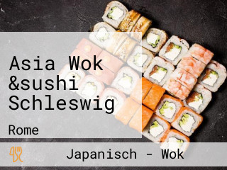 Asia Wok &sushi Schleswig