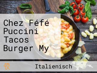 Chez Féfé Puccini Tacos Burger My