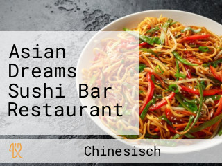 Asian Dreams Sushi Bar Restaurant