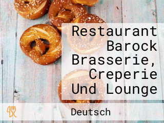 Restaurant Barock Brasserie, Creperie Und Lounge