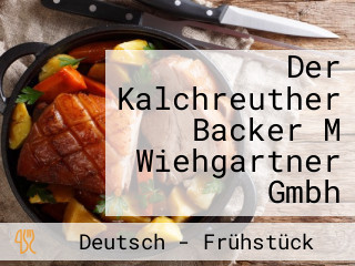 Der Kalchreuther Backer M Wiehgartner Gmbh