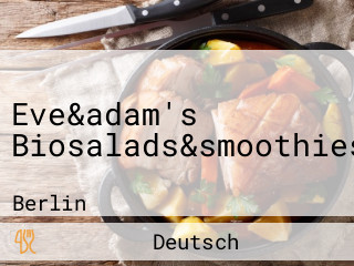 Eve&adam's Biosalads&smoothies