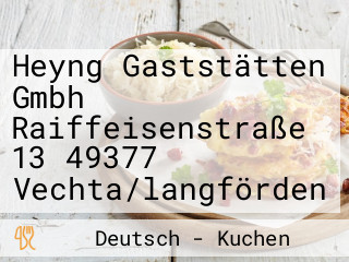 Heyng Gaststätten Gmbh Raiffeisenstraße 13 49377 Vechta/langförden