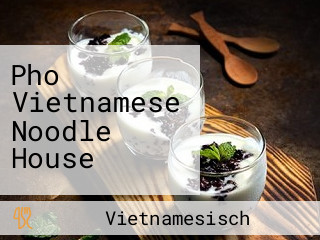 Pho Vietnamese Noodle House