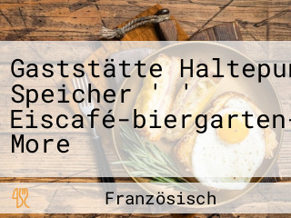 Gaststätte Haltepunkt Am Speicher ' ' Eiscafé-biergarten-cocktails More