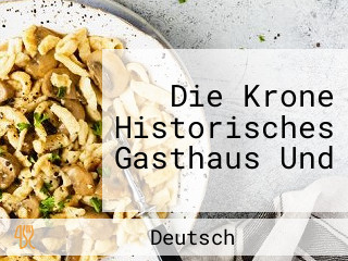 Die Krone Historisches Gasthaus Und