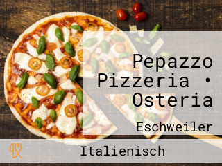 Pepazzo Pizzeria • Osteria