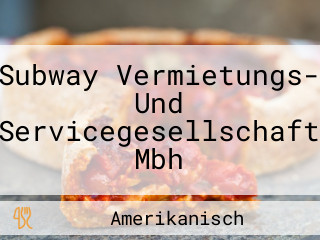 Subway Vermietungs- Und Servicegesellschaft Mbh