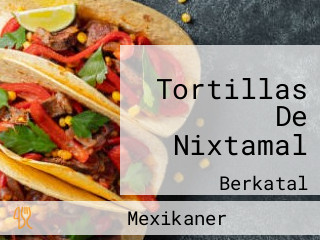 Tortillas De Nixtamal