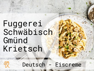 Fuggerei Schwäbisch Gmünd Krietsch Gastro Gmbh