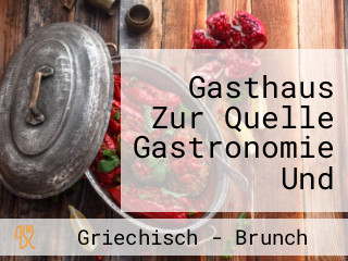 Gasthaus Zur Quelle Gastronomie Und Vertriebs Gmbh