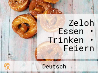 Zeloh Essen • Trinken • Feiern