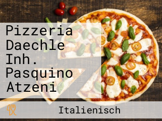 Pizzeria Daechle Inh. Pasquino Atzeni