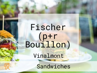 Fischer (p+r Bouillon)