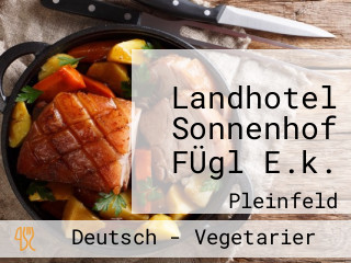 Landhotel Sonnenhof FÜgl E.k.