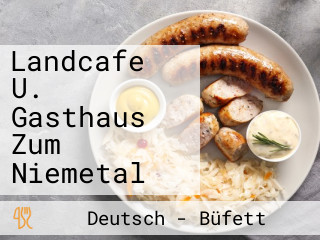 Landcafe U. Gasthaus Zum Niemetal