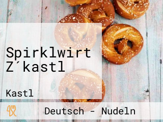 Spirklwirt Z´kastl