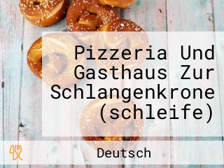 Pizzeria Und Gasthaus Zur Schlangenkrone (schleife)