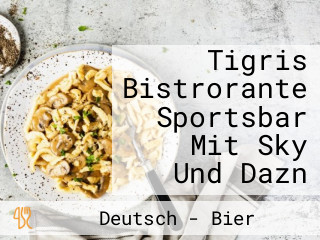 Tigris Bistrorante Sportsbar Mit Sky Und Dazn