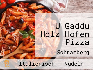 U Gaddu Holz Hofen Pizza