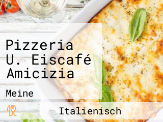 Pizzeria U. Eiscafé Amicizia