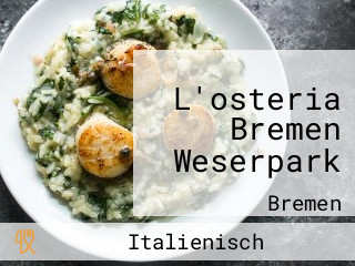 L'osteria Bremen Weserpark