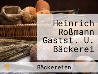 Heinrich Roßmann Gastst. U. Bäckerei