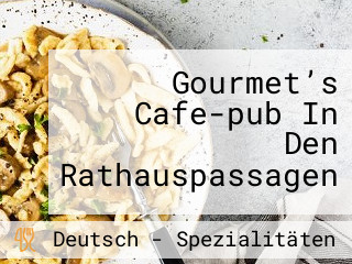 Gourmet’s Cafe-pub In Den Rathauspassagen