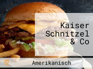 Kaiser Schnitzel & Co