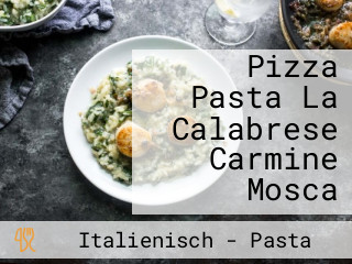 Pizza Pasta La Calabrese Carmine Mosca