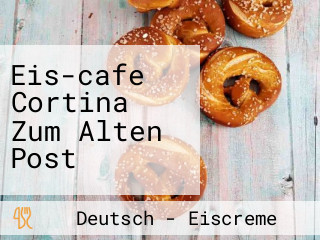 Eis-cafe Cortina Zum Alten Post