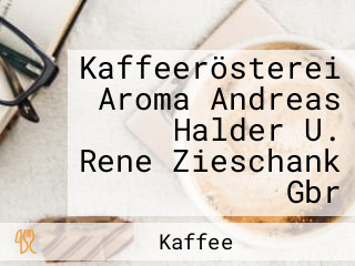 Kaffeerösterei Aroma Andreas Halder U. Rene Zieschank Gbr