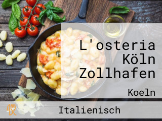 L'osteria Köln Zollhafen