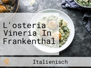 L'osteria Vineria In Frankenthal