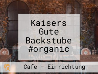 Kaisers Gute Backstube #organic