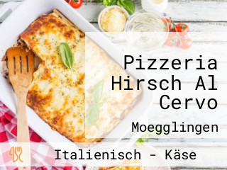 Pizzeria Hirsch Al Cervo