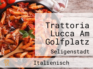 Trattoria Lucca Am Golfplatz