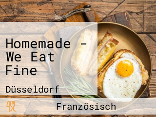 Homemade - We Eat Fine