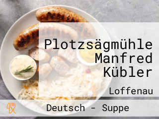 Plotzsägmühle Manfred Kübler